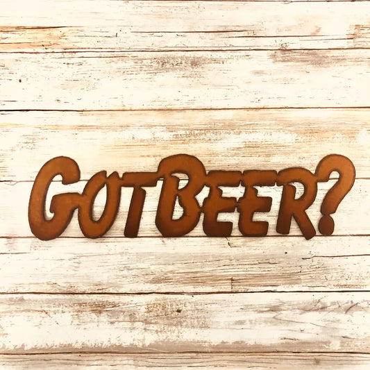 Got Beer Rustic Metal Bar Meme Sign